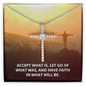 Accept what is, let go of what was Faith Cross Necklace
