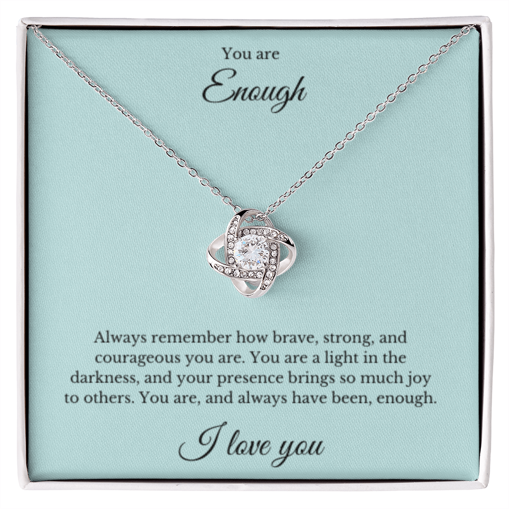 Love Knot, You Are Enough Necklace, Affirmation Necklace, Gift for Best Friend, Gift for Daughter, Encouragement Gift, Motivational Gift, Gift for Her