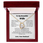 To My Wife Necklace from Husband – Romantic Wife Gift, Birthday Anniversary Valentine's Day Jewelry for Her