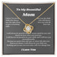 To My Beautiful Mom Love Knot Necklace Gift For Mothers Day, Valentines, Message Card