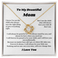 To My Beautiful Mom Love Knot Necklace Gift For Mothers Day, Valentines, Message Card