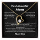 To My Beautiful Mom Heart Necklace Gift For Mothers Day, Valentines, Message Card