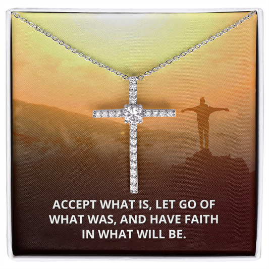Accept what is, let go of what was Faith Cross Necklace