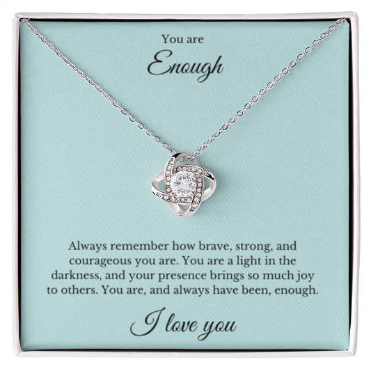 Love Knot, You Are Enough Necklace, Affirmation Necklace, Gift for Best Friend, Gift for Daughter, Encouragement Gift, Motivational Gift, Gift for Her